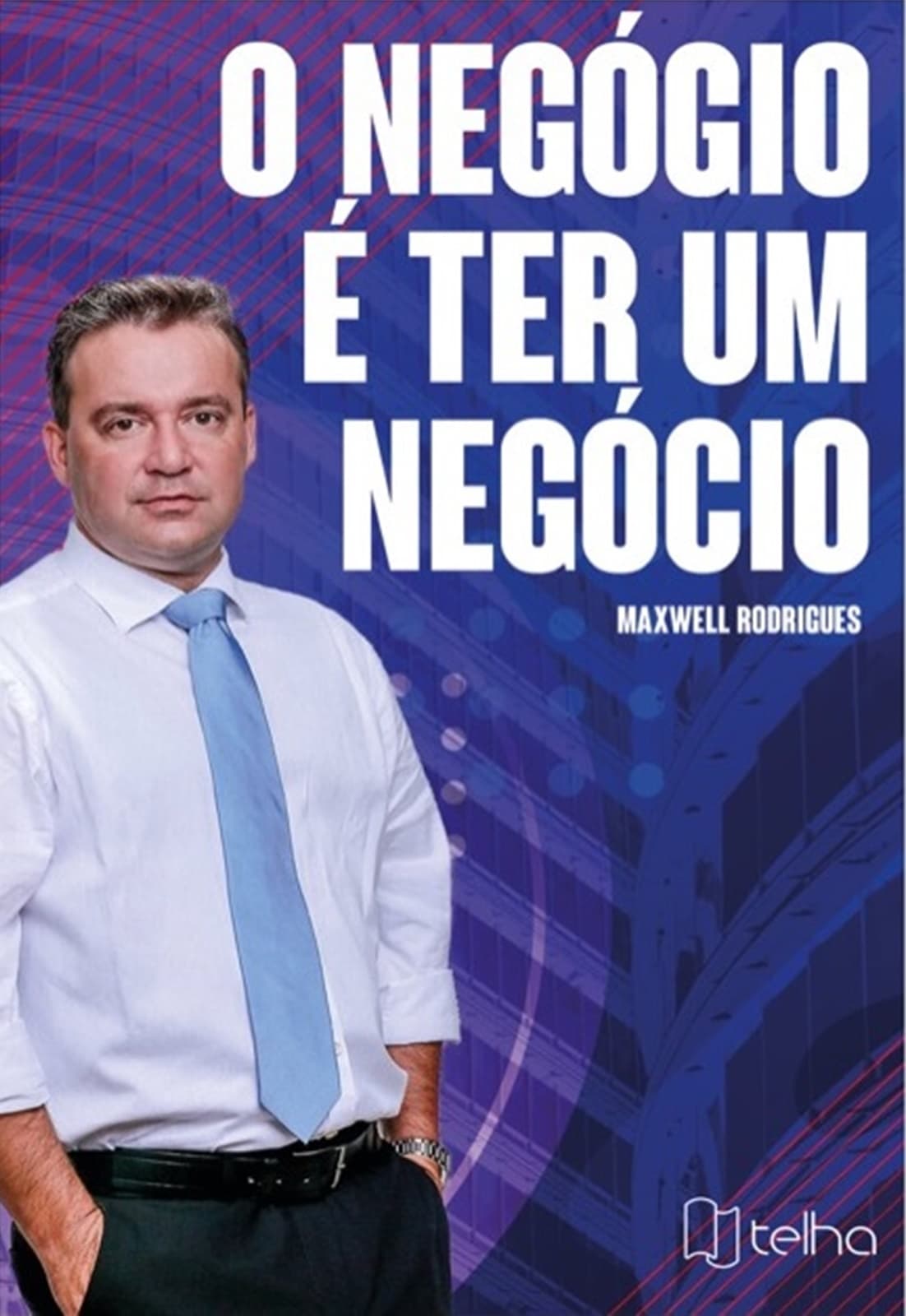 Capa do livro O Negócio é ter um Negócio